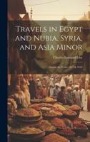 Travels in Egypt and Nubia, Syria, and Asia Minor; During the Years 1817 & 1818