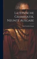 Lateinische Grammatik, Neunte Ausgabe