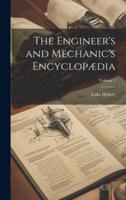The Engineer's and Mechanic's Encyclopædia; Volume 1