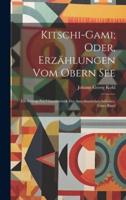 Kitschi-Gami; Oder, Erzählungen Vom Obern See