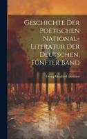 Geschichte Der Poetischen National-Literatur Der Deutschen, Fünfter Band