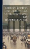 Erdbeschreibung Des Fürstenthums Ostfriesland Und Des Harlingerlandes