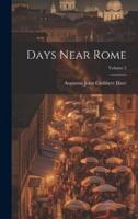 Days Near Rome; Volume 2