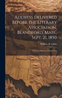 Address Delivered Before the Literary Association, Blandford, Mass., Sept. 21, 1850