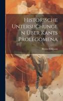 Historische Untersuchungen Über Kants Prolegomena