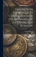 Description Historique Et Chronologique Des Monnaies De La République Romaine