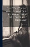 She Was Young and He Was Old, by the Author of 'Lover and Husband'