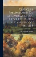 Quelques Préliminaires De La Revocation De L'édit De Nantes Au Languedoc, 1661-1685