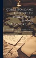 Correspondance Inédite De Peiresc Avec Jérôme Aléandre, Etc