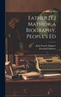 Father [T.] Mathew, a Biography. People's Ed