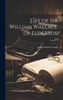 Life of Sir William Wallace of Elderslie; Volume 2