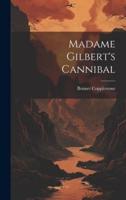 Madame Gilbert's Cannibal