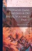 Voyages Dans L'intérieur Du Brésil, Volume 2, Part 1