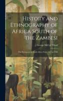 History and Ethnography of Africa South of the Zambesi