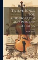 Twelve Songs for Kindergarten and Primary Schools