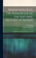 Monachologia, Or, Handbook of the Natural History of Monks