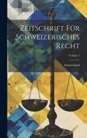 Zeitschrift Für Schweizerisches Recht; Volume 7