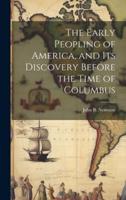The Early Peopling of America, and Its Discovery Before the Time of Columbus