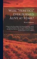 Were "Heretics" Ever Burned Alive at Rome?