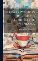 Obras Poéticas De D. Diego Hurtado De Mendoza