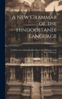 A New Grammar of the Hindoostanee Language