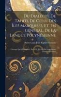 Du Dialecte De Tahiti, De Celui Des Îles Marquises, Et, En Général, De La Langue Polynésienne
