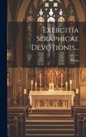 Exercitia Seraphicae Devotionis...