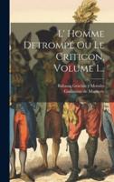 L' Homme Detrompé Ou Le Criticon, Volume 1...