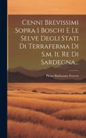 Cenni Brevissimi Sopra I Boschi E Le Selve Degli Stati Di Terraferma Di S.m. Il Re Di Sardegna...