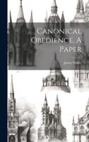 Canonical Obedience, A Paper