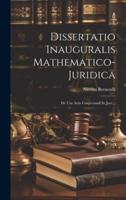 Dissertatio Inauguralis Mathematico-Juridica