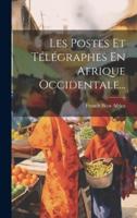 Les Postes Et Télégraphes En Afrique Occidentale...