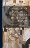 Chronicles Of Tonedale, 2 Centuries Of [Fox] Family History