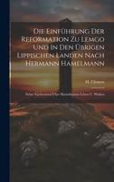 Die Einführung Der Reformation Zu Lemgo Und In Den Übrigen Lippischen Landen Nach Hermann Hamelmann