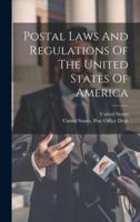 Postal Laws And Regulations Of The United States Of America