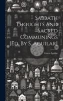 Sabbath Thoughts And Sacred Communings [Ed. By S. Aguilar]