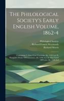 The Philological Society's Early English Volume, 1862-4