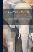 A Beaver's Tooth [Microform]