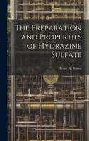 The Preparation and Properties of Hydrazine Sulfate