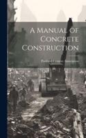 A Manual of Concrete Construction