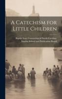 A Catechism for Little Children