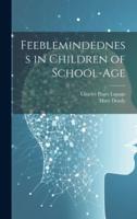 Feeblemindedness in Children of School-Age