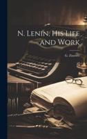 N. Lenin, His Life and Work [Microform]