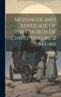 Messenger And Advocate Of The Church Of Christ Volume 2 (1845-46)