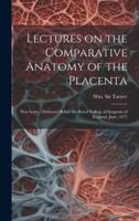 Lectures on the Comparative Anatomy of the Placenta