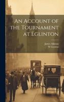 An Account of the Tournament at Eglinton