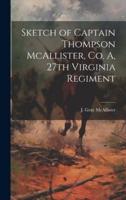 Sketch of Captain Thompson McAllister, Co. A, 27th Virginia Regiment
