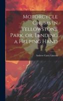 Motorcycle Chums in Yellowstone Park, or, Lending a Helping Hand