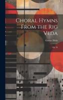 Choral Hymns From the Rig Veda