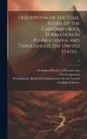 Description of the Coal Flora of the Carboniferous Formation in Pennsylvania and Throughout the United States ..; 3
